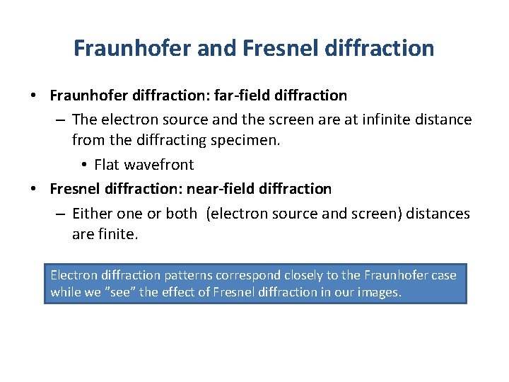 Fraunhofer and Fresnel diffraction • Fraunhofer diffraction: far-field diffraction – The electron source and