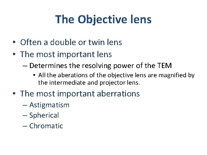 The Objective lens • Often a double or twin lens • The most important