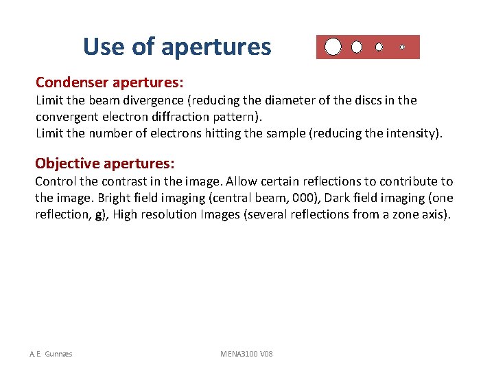 Use of apertures Condenser apertures: Limit the beam divergence (reducing the diameter of the