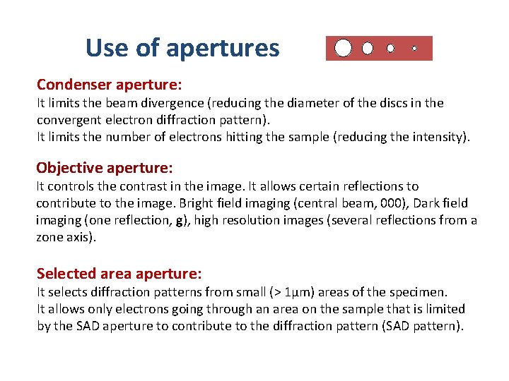 Use of apertures Condenser aperture: It limits the beam divergence (reducing the diameter of