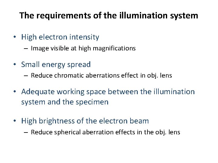 The requirements of the illumination system • High electron intensity – Image visible at