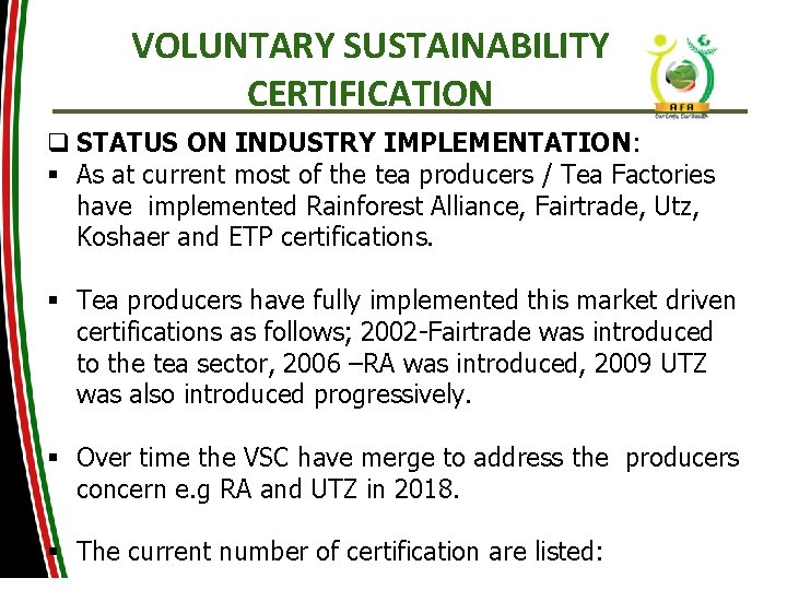 VOLUNTARY SUSTAINABILITY CERTIFICATION q STATUS ON INDUSTRY IMPLEMENTATION: § As at current most of