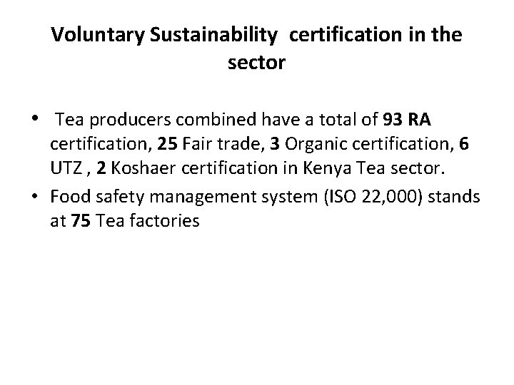 Voluntary Sustainability certification in the sector • Tea producers combined have a total of