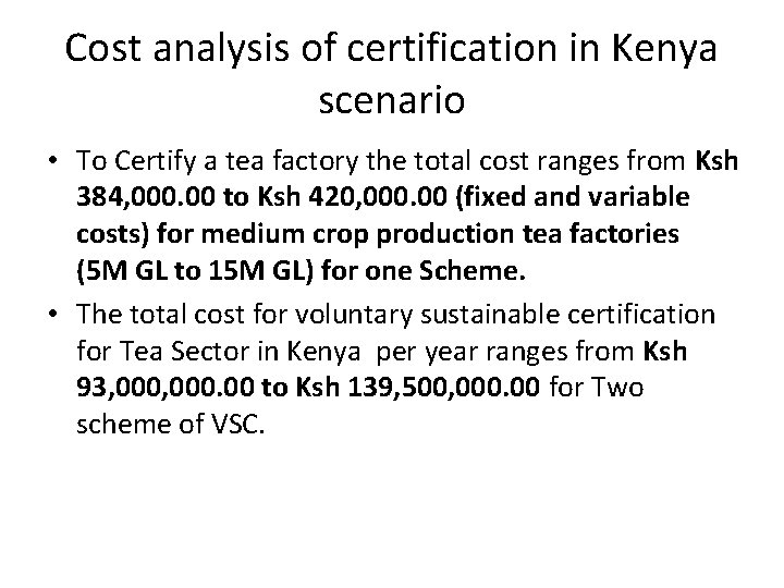 Cost analysis of certification in Kenya scenario • To Certify a tea factory the