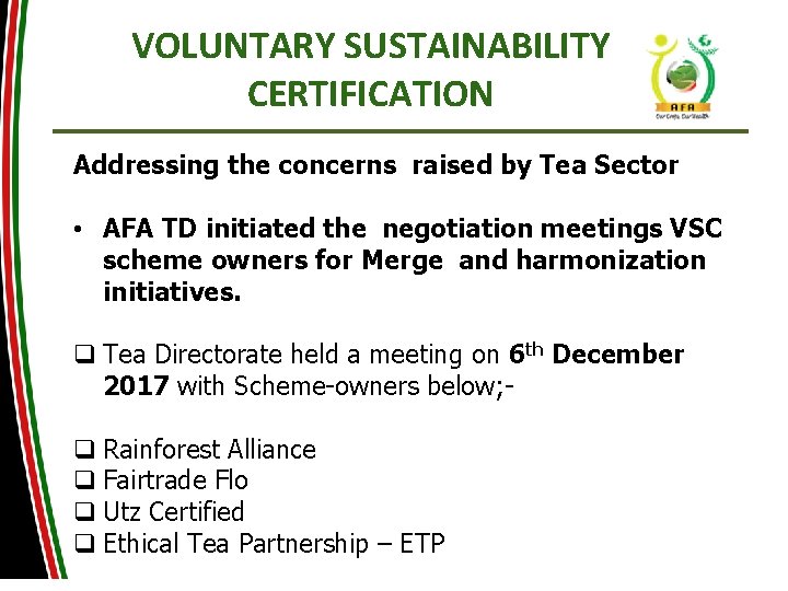 VOLUNTARY SUSTAINABILITY CERTIFICATION Addressing the concerns raised by Tea Sector • AFA TD initiated