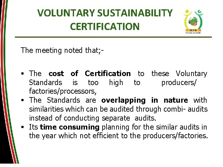 VOLUNTARY SUSTAINABILITY CERTIFICATION The meeting noted that; - § The cost of Certification to