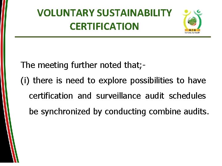 VOLUNTARY SUSTAINABILITY CERTIFICATION The meeting further noted that; - (i) there is need to