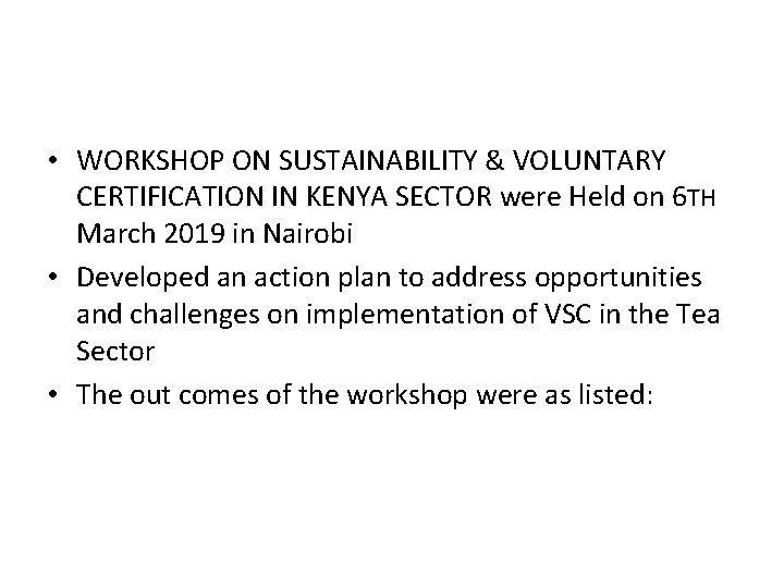  • WORKSHOP ON SUSTAINABILITY & VOLUNTARY CERTIFICATION IN KENYA SECTOR were Held on