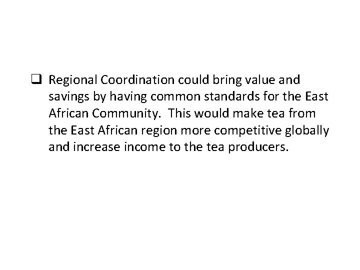 q Regional Coordination could bring value and savings by having common standards for the
