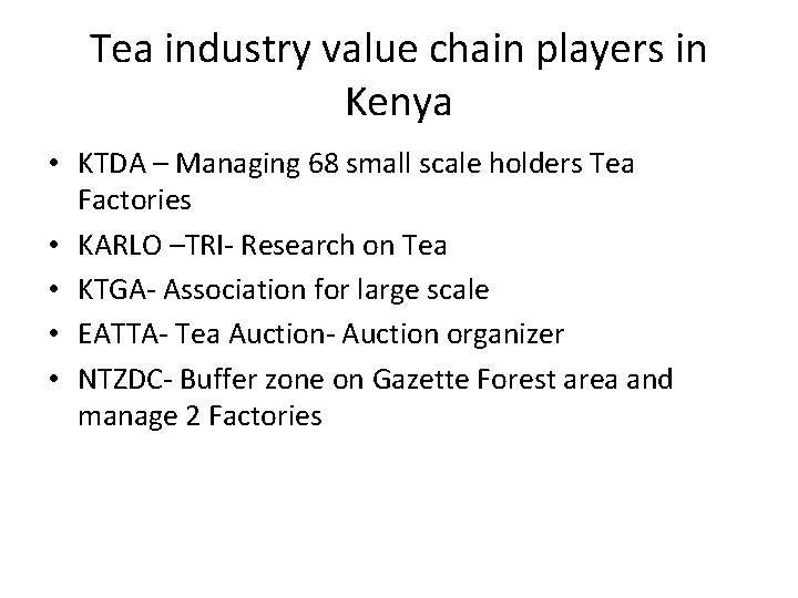 Tea industry value chain players in Kenya • KTDA – Managing 68 small scale