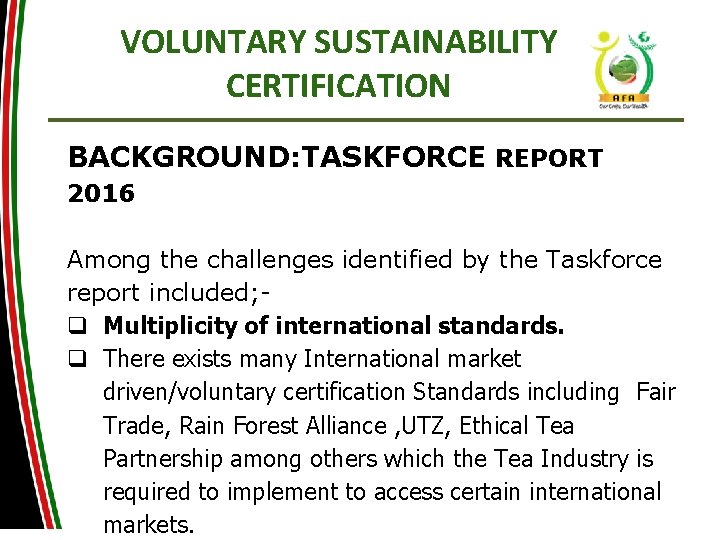 VOLUNTARY SUSTAINABILITY CERTIFICATION BACKGROUND: TASKFORCE REPORT 2016 Among the challenges identified by the Taskforce