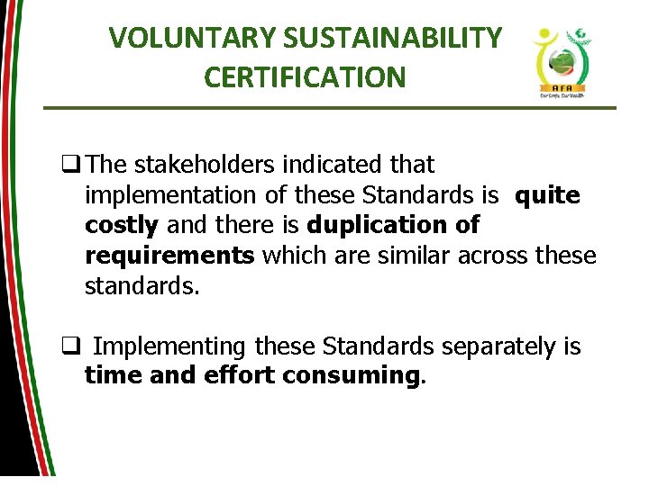 VOLUNTARY SUSTAINABILITY CERTIFICATION q The stakeholders indicated that implementation of these Standards is quite