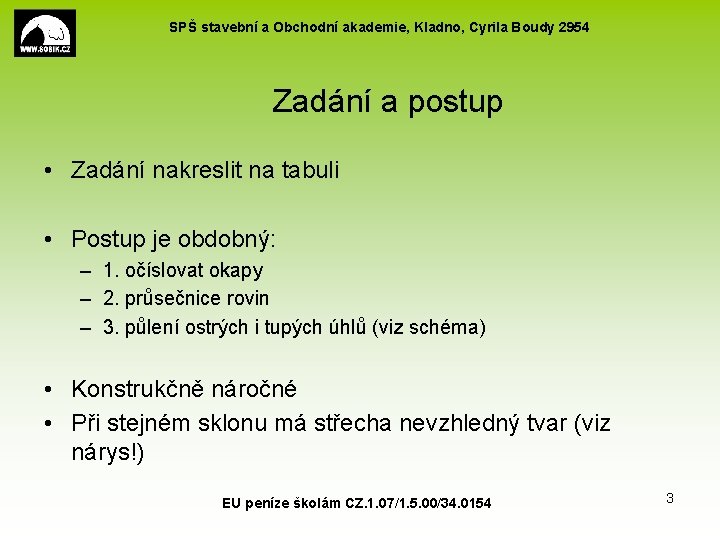 SPŠ stavební a Obchodní akademie, Kladno, Cyrila Boudy 2954 Zadání a postup • Zadání