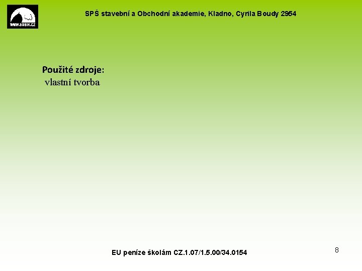 SPŠ stavební a Obchodní akademie, Kladno, Cyrila Boudy 2954 Použité zdroje: vlastní tvorba EU