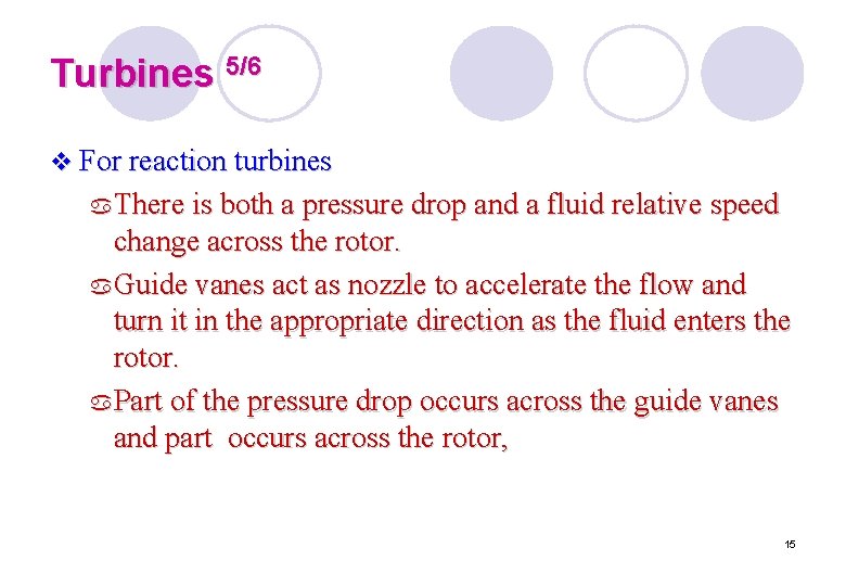 Turbines 5/6 v For reaction turbines a. There is both a pressure drop and