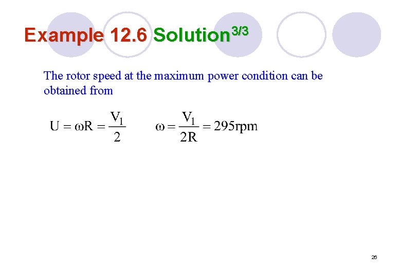 Example 12. 6 Solution 3/3 The rotor speed at the maximum power condition can