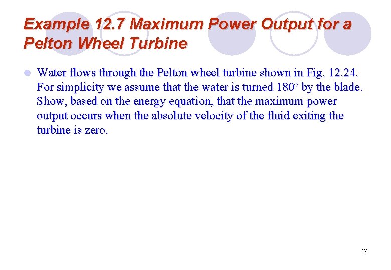 Example 12. 7 Maximum Power Output for a Pelton Wheel Turbine l Water flows