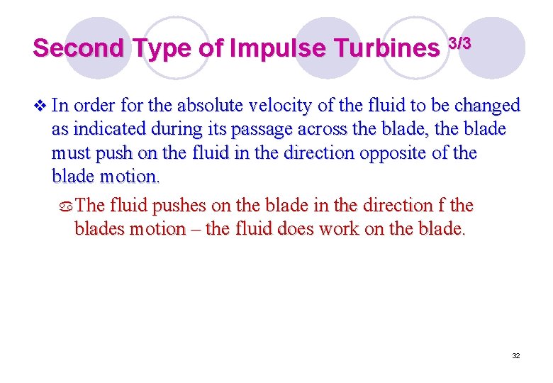 Second Type of Impulse Turbines 3/3 v In order for the absolute velocity of