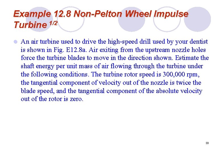 Example 12. 8 Non-Pelton Wheel Impulse Turbine 1/2 l An air turbine used to