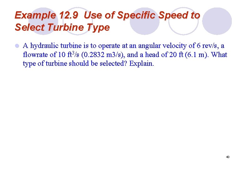 Example 12. 9 Use of Specific Speed to Select Turbine Type l A hydraulic