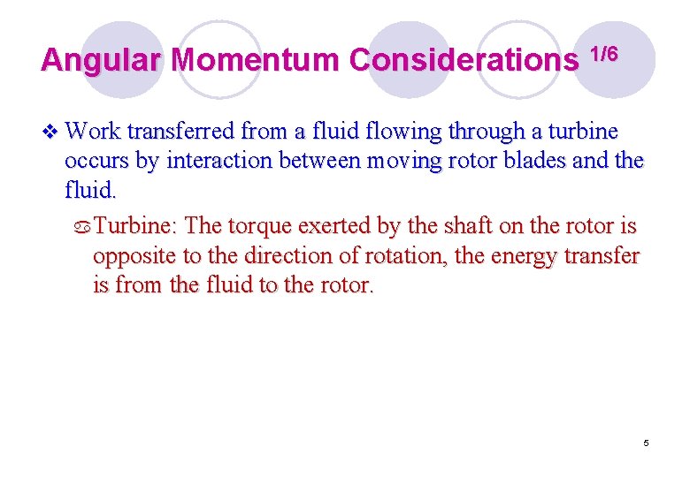 Angular Momentum Considerations 1/6 v Work transferred from a fluid flowing through a turbine