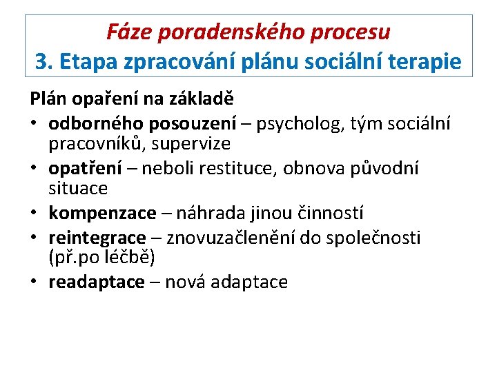 Fáze poradenského procesu 3. Etapa zpracování plánu sociální terapie Plán opaření na základě •