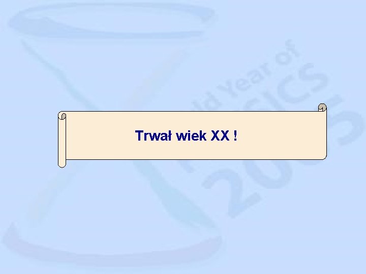 Trwał wiek XX ! 