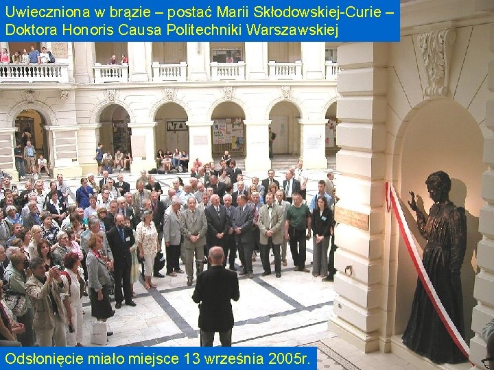 Uwieczniona w brązie – postać Marii Skłodowskiej-Curie – Doktora Honoris Causa Politechniki Warszawskiej Odsłonięcie