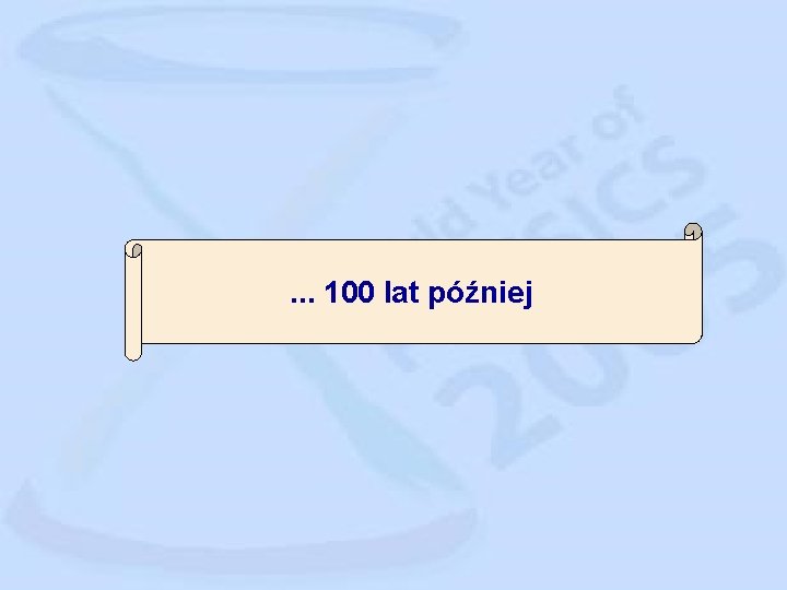 . . . 100 lat później 