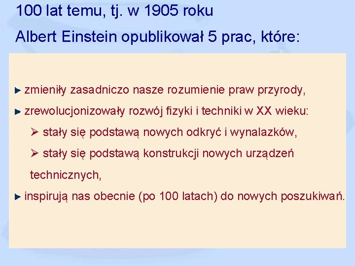 100 lat temu, tj. w 1905 roku Albert Einstein opublikował 5 prac, które: zmieniły