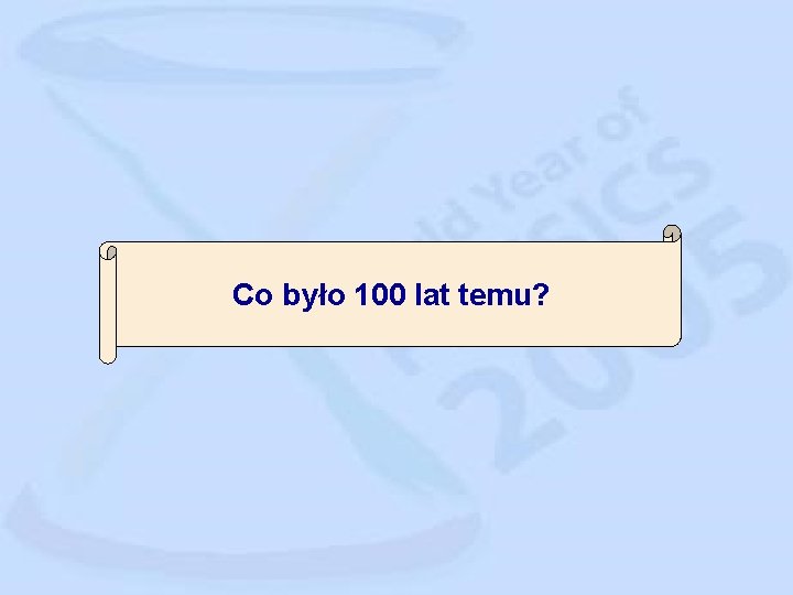 Co było 100 lat temu? 
