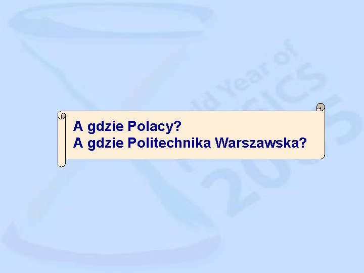A gdzie Polacy? A gdzie Politechnika Warszawska? 