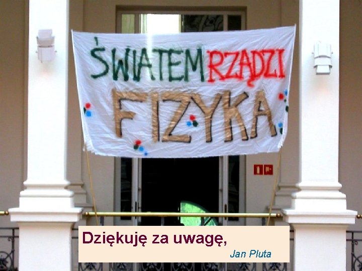 Dziękuję za uwagę, Jan Pluta 