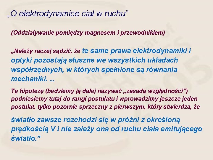 „O elektrodynamice ciał w ruchu” (Oddziaływanie pomiędzy magnesem i przewodnikiem) „Należy raczej sądzić, że
