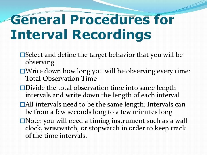 General Procedures for Interval Recordings �Select and define the target behavior that you will