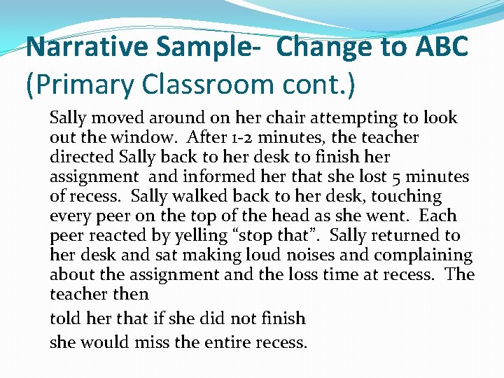 Narrative Sample- Change to ABC (Primary Classroom cont. ) Sally moved around on her