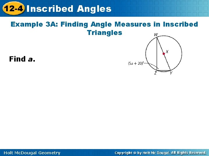 12 -4 Inscribed Angles Example 3 A: Finding Angle Measures in Inscribed Triangles Find