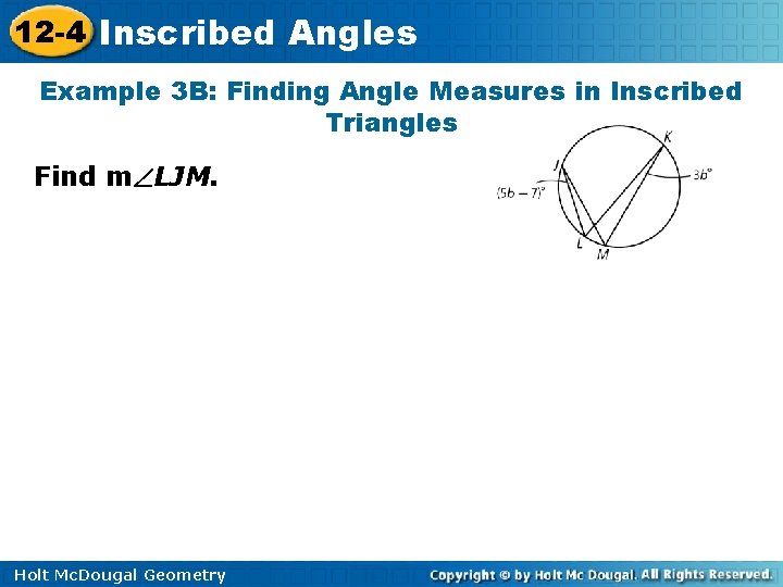 12 -4 Inscribed Angles Example 3 B: Finding Angle Measures in Inscribed Triangles Find