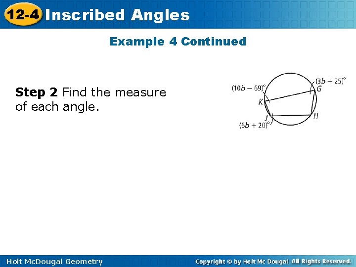 12 -4 Inscribed Angles Example 4 Continued Step 2 Find the measure of each