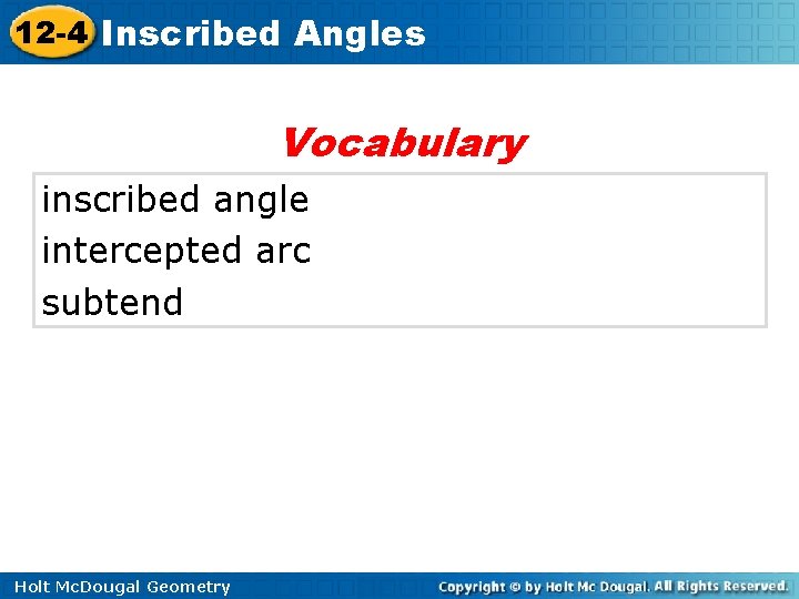 12 -4 Inscribed Angles Vocabulary inscribed angle intercepted arc subtend Holt Mc. Dougal Geometry
