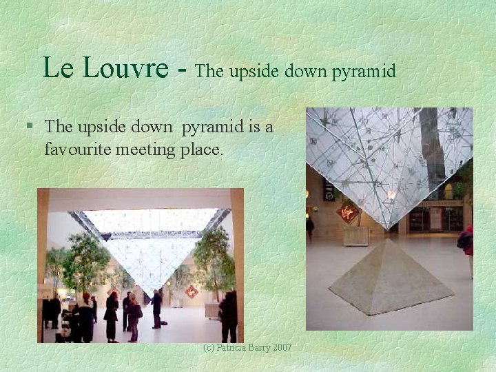 Le Louvre - The upside down pyramid § The upside down pyramid is a