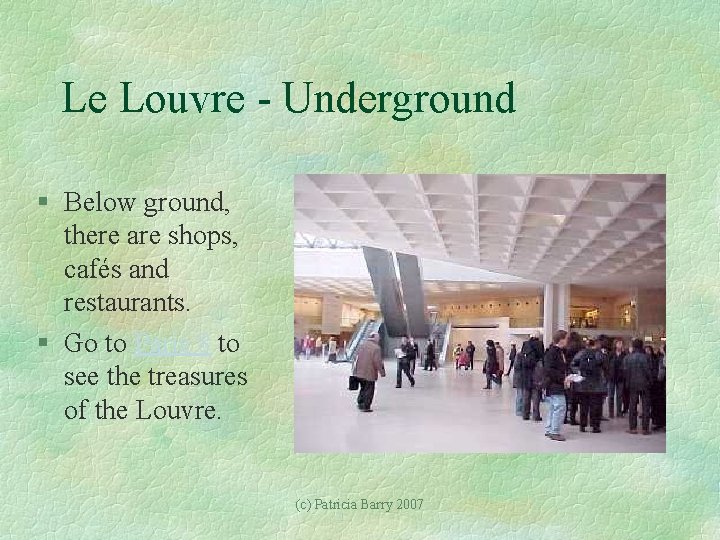 Le Louvre - Underground § Below ground, there are shops, cafés and restaurants. §