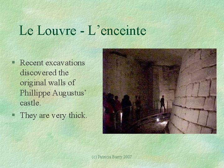 Le Louvre - L’enceinte § Recent excavations discovered the original walls of Phillippe Augustus’
