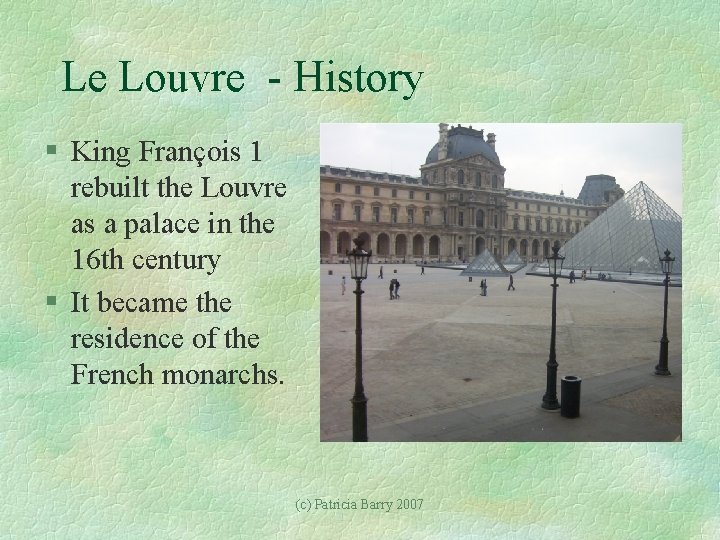 Le Louvre - History § King François 1 rebuilt the Louvre as a palace