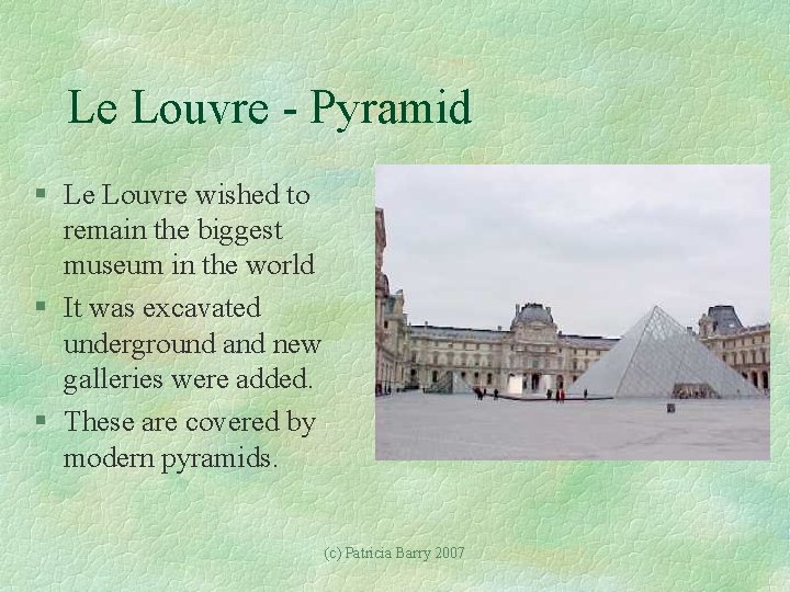 Le Louvre - Pyramid § Le Louvre wished to remain the biggest museum in