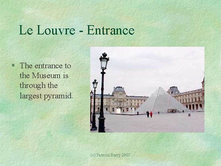 Le Louvre - Entrance § The entrance to the Museum is through the largest