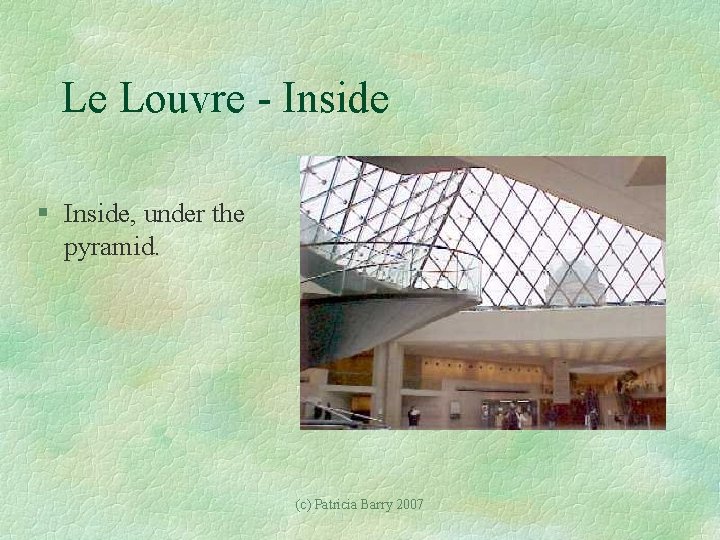 Le Louvre - Inside § Inside, under the pyramid. (c) Patricia Barry 2007 