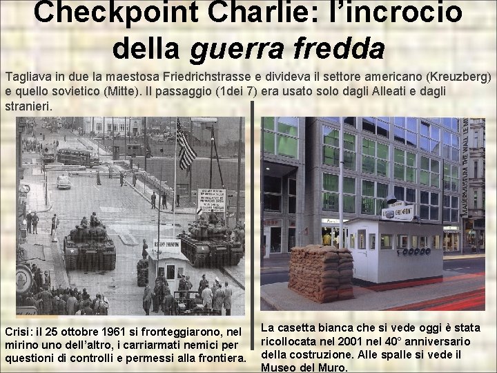 Checkpoint Charlie: l’incrocio della guerra fredda Tagliava in due la maestosa Friedrichstrasse e divideva Checkpoint Charlie: l’incrocio della guerra fredda Tagliava in due la maestosa Friedrichstrasse e divideva