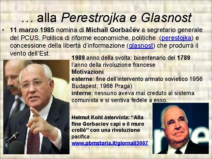 … alla Perestrojka e Glasnost • 11 marzo 1985 nomina di Michail Gorbaĉëv a … alla Perestrojka e Glasnost • 11 marzo 1985 nomina di Michail Gorbaĉëv a