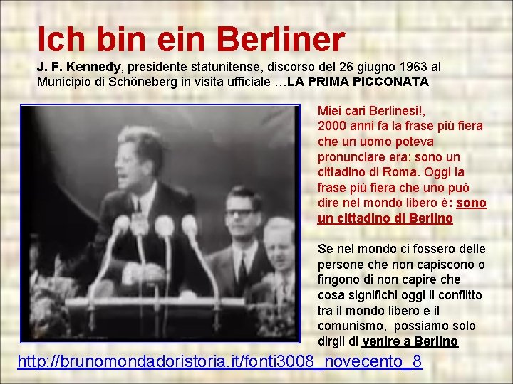 Ich bin ein Berliner J. F. Kennedy, presidente statunitense, discorso del 26 giugno Ich bin ein Berliner J. F. Kennedy, presidente statunitense, discorso del 26 giugno